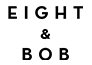 Eight & Bob Eight & Bob