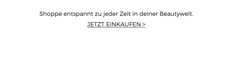 Shoppe jetzt in deiner Beautywelt